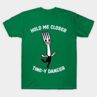 Hold Me Closer Tine-y Dancer T-Shirt